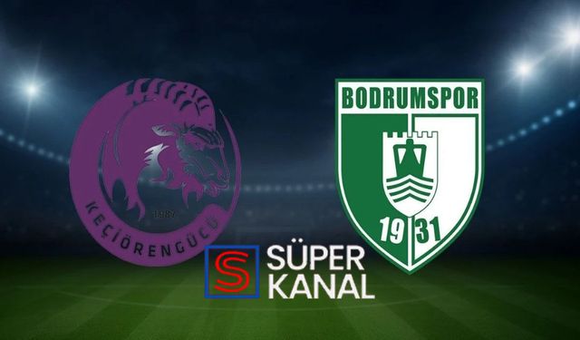 Bodrumspor Keçiörengücü maçı hangi kanalda saat kaçta!