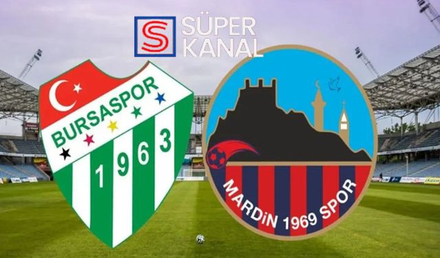 Bursaspor  Mardinspor maçı hangi kanalda saat kaçta