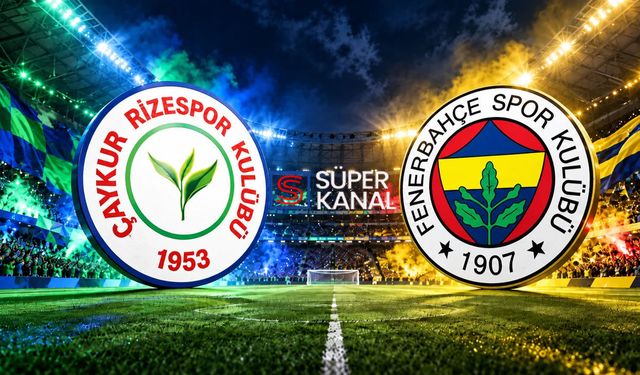 Çaykur Rizespor Fenerbahçe maçı hangi kanalda saat kaçta