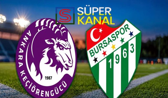 Keçiörengücü Bursaspor maçı hangi kanalda, saat kaçta