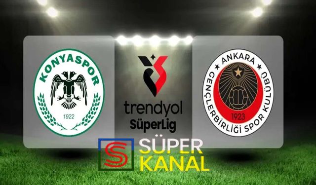 Konyaspor Gençlerbirliği maçı hangi kanalda, saat kaçta