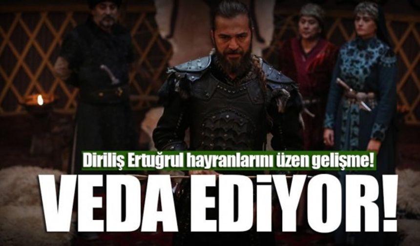 Diriliş Ertuğrul 101. yeni bölümde şok gelişme! Diziye veda ediyor