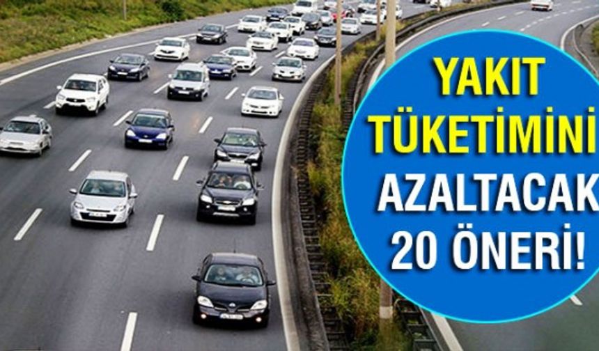 Yakıt tüketimini azaltacak 20 öneri!