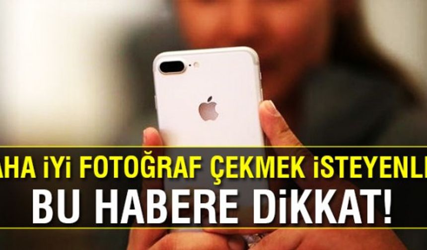 iPhone ile en iyi fotoğrafları çekmek için ipuçları