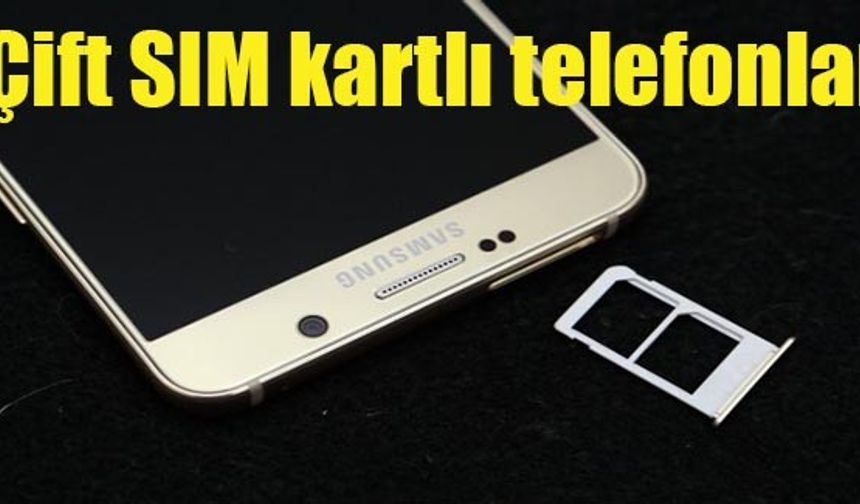 Çift SIM kartlı telefonlar