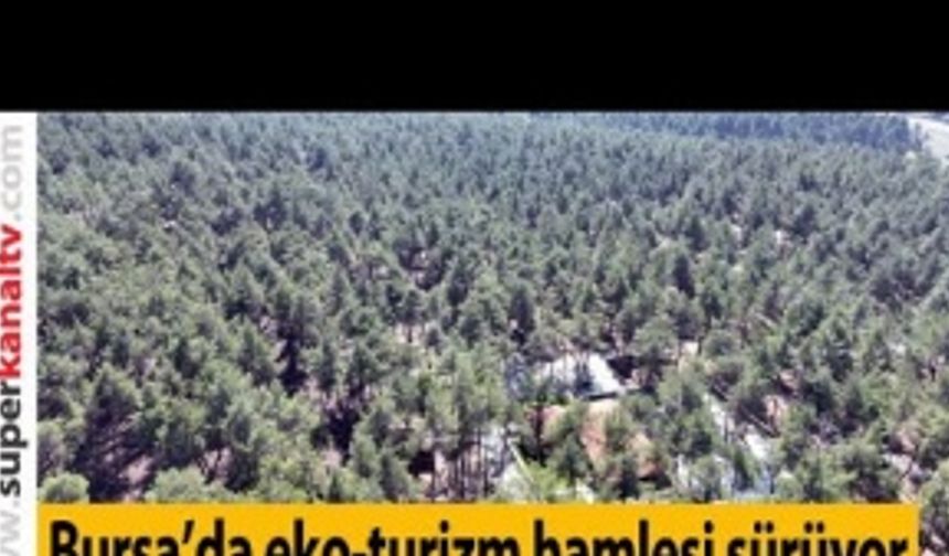 BURSA’DA EKO TURİZM HAMLESİ SÜRÜYOR