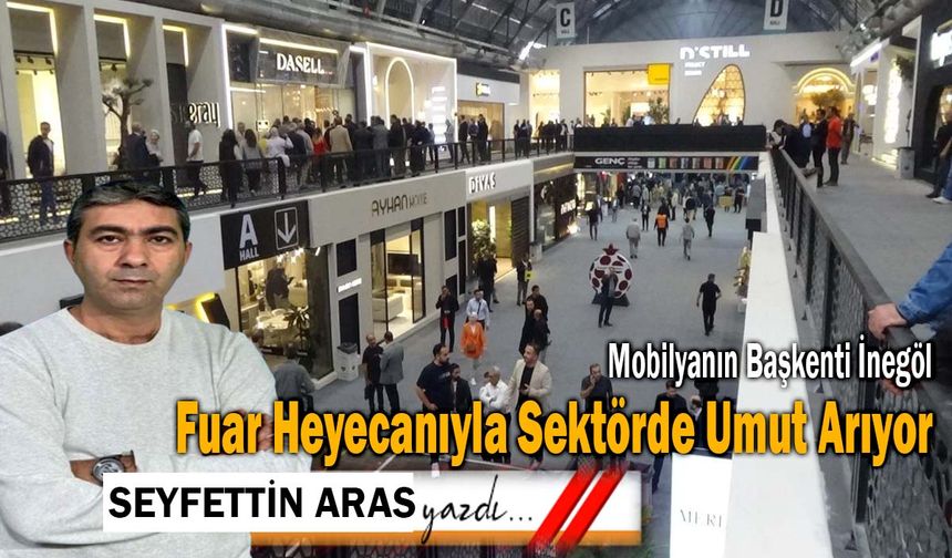 Mobilyanın Başkenti İnegöl, Fuar Heyecanıyla Sektörde Umut Arıyor