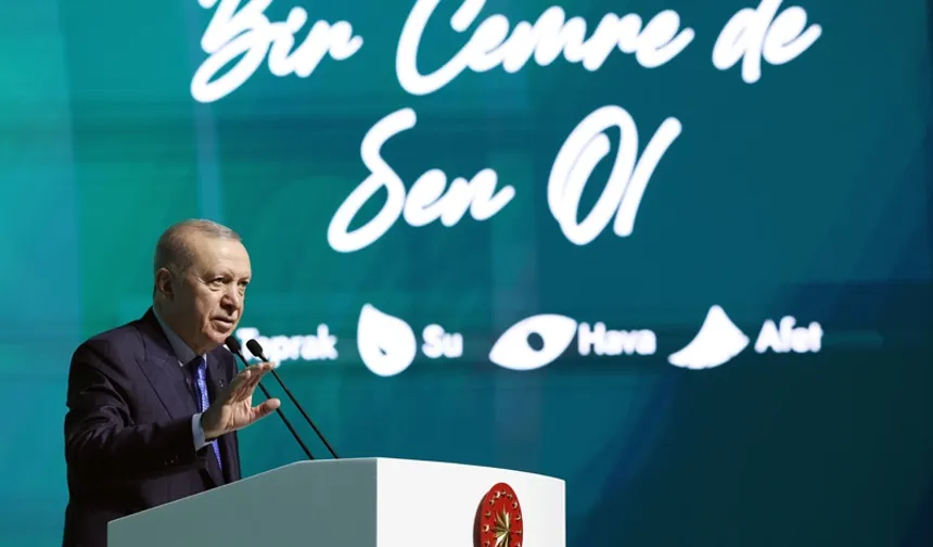 Cumhurbaşkanı Erdoğan; Hava, su ve toprak kirliliği ürkütücü boyutta