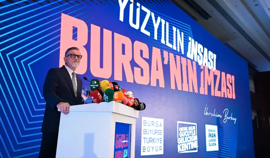 Bursa'nın ekonomi haritası ve Burkay'ın mega projeleri