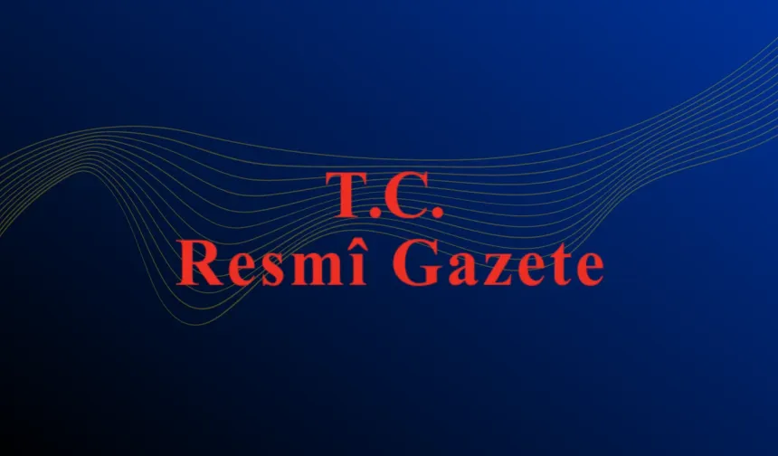18 Eylül Resmî Gazete kararları yayımlandı! Resmi Gazete’de Bugün Neler Var?