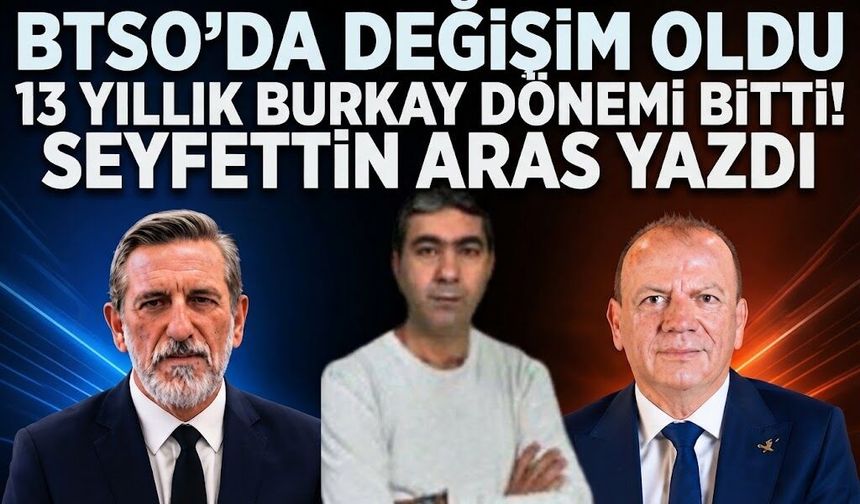 BTSO’da değişim oldu 13 yıllık Burkay Dönemi bitti