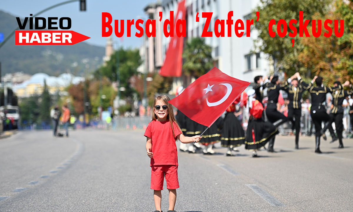 Bursa’da ‘Zafer’ coşkusu