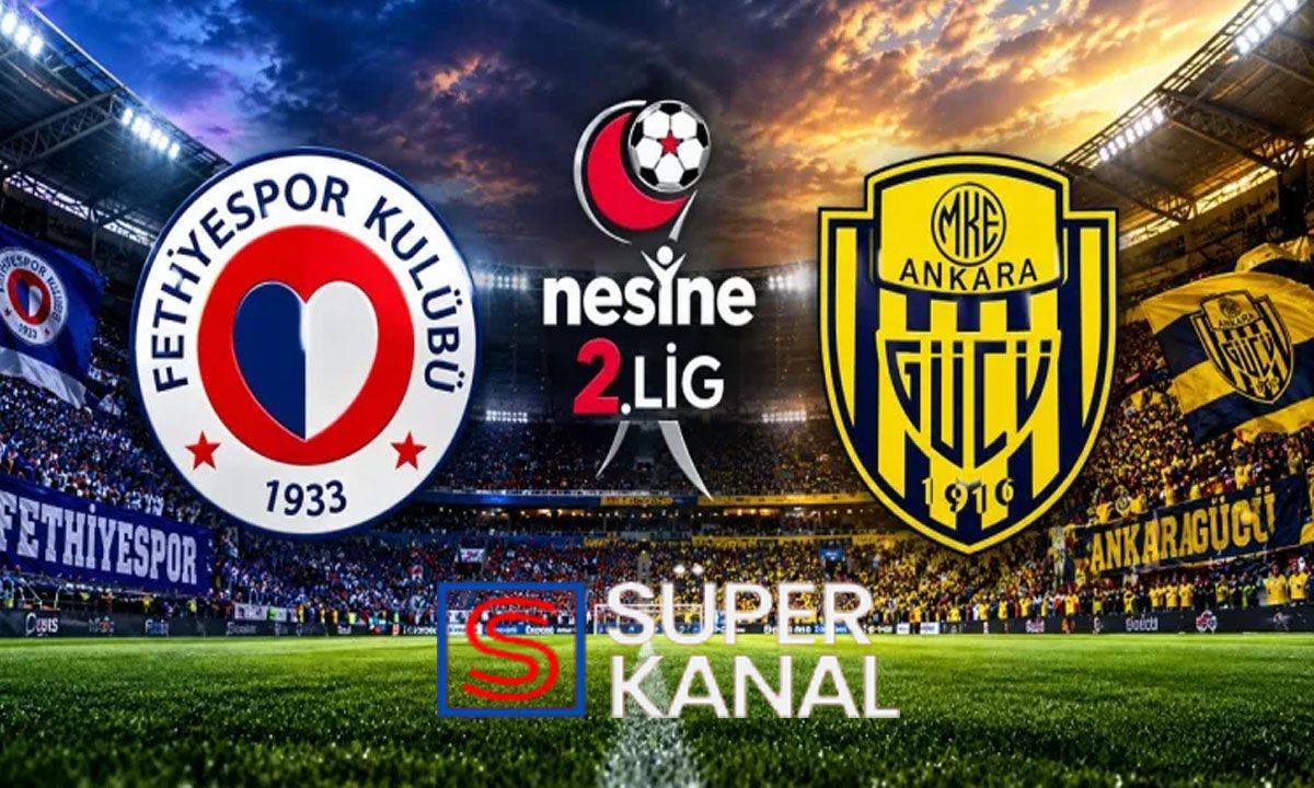 Fethiyespor Ankaragücü maçı hangi kanalda, saat kaçta