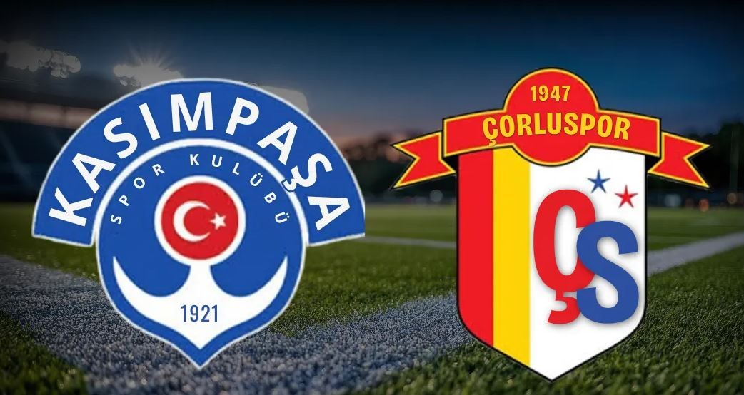 Kasımpaşa Çorluspor 1947 maçını CANLI İZLE