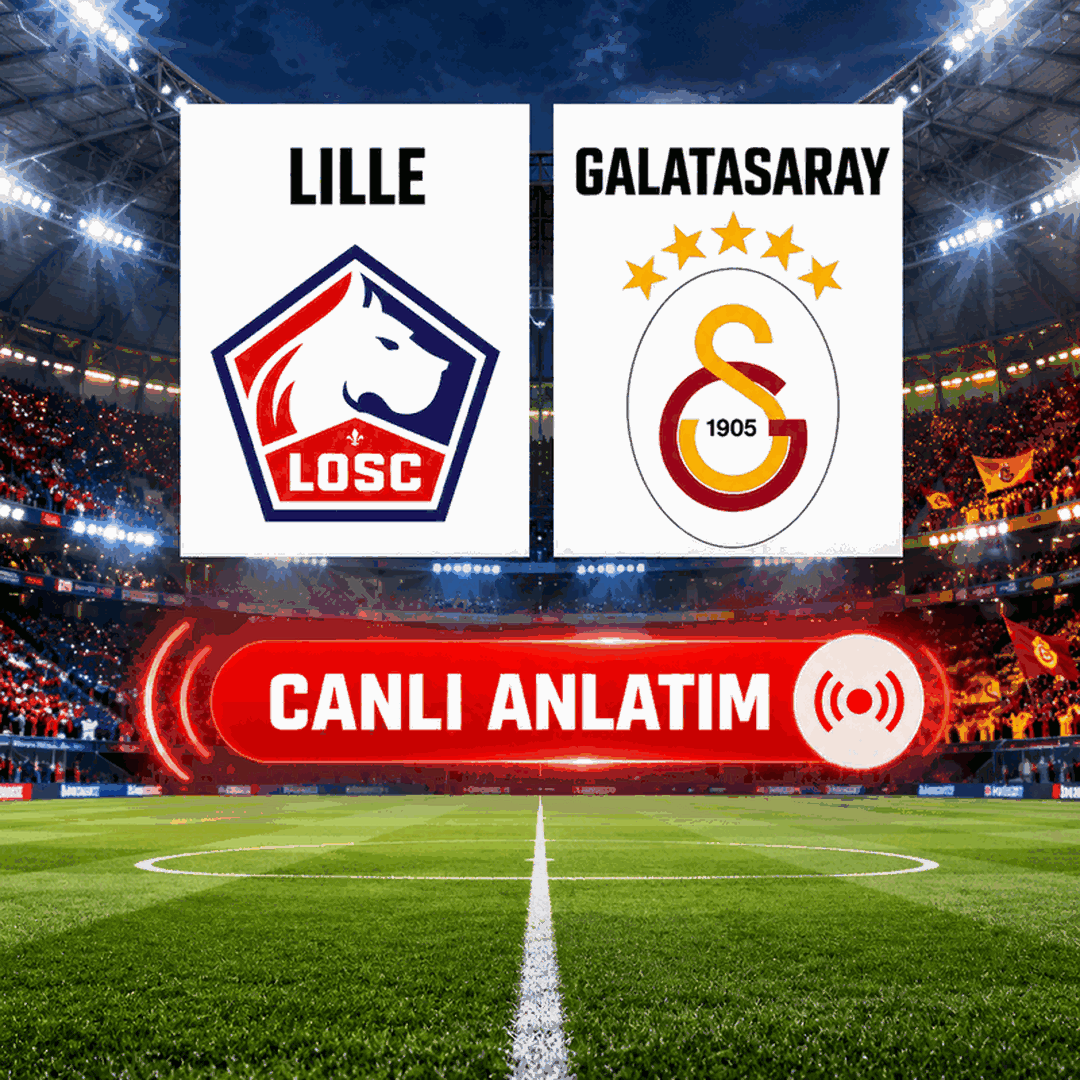 Canlı Anlatım: Lille - Galatasaray